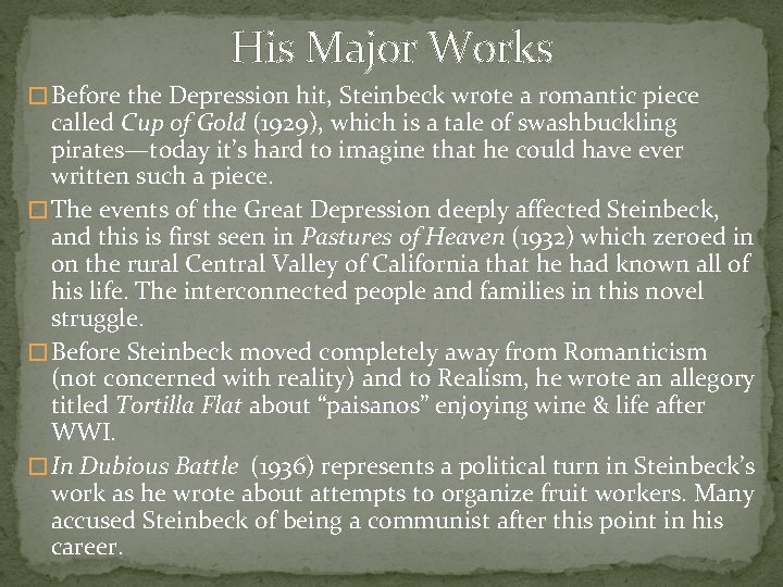 His Major Works � Before the Depression hit, Steinbeck wrote a romantic piece called