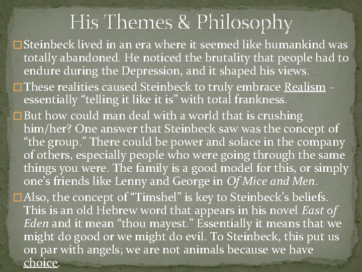 His Themes & Philosophy � Steinbeck lived in an era where it seemed like