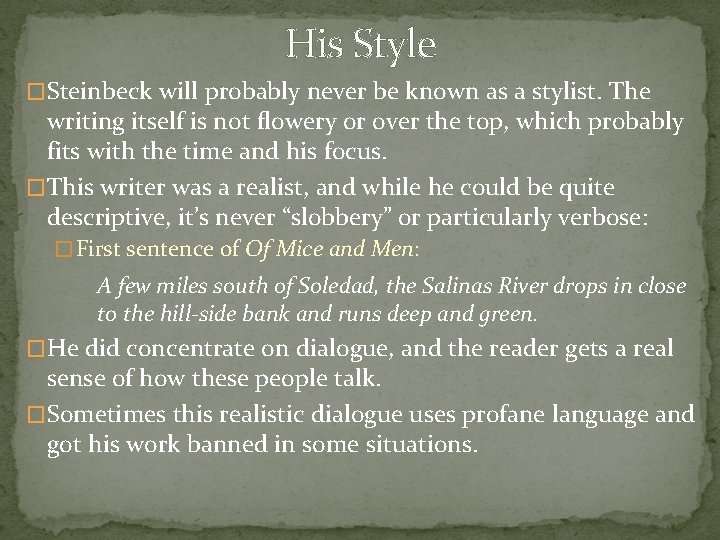 His Style �Steinbeck will probably never be known as a stylist. The writing itself