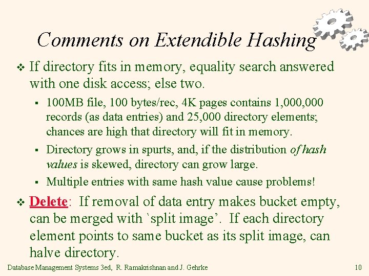 Comments on Extendible Hashing v If directory fits in memory, equality search answered with