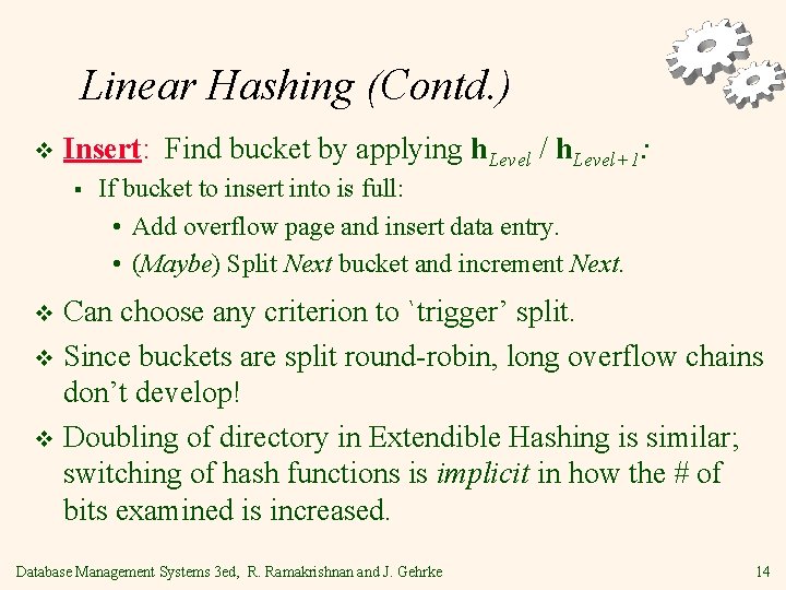 Linear Hashing (Contd. ) v Insert: Find bucket by applying h. Level / h.