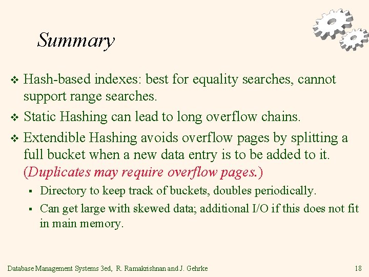 Summary Hash-based indexes: best for equality searches, cannot support range searches. v Static Hashing