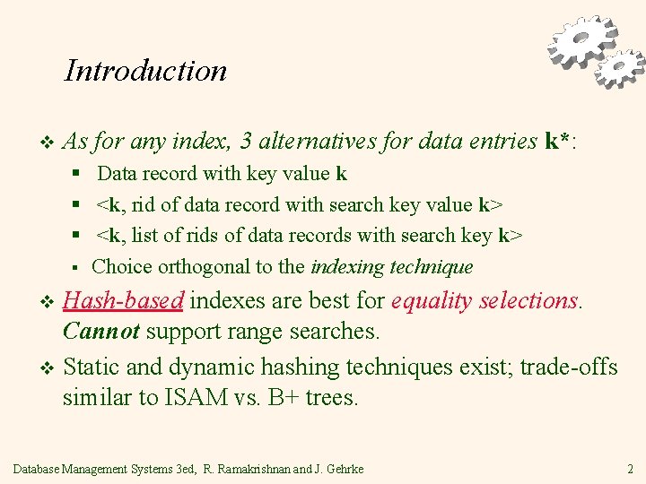 Introduction v As for any index, 3 alternatives for data entries k*: § Data