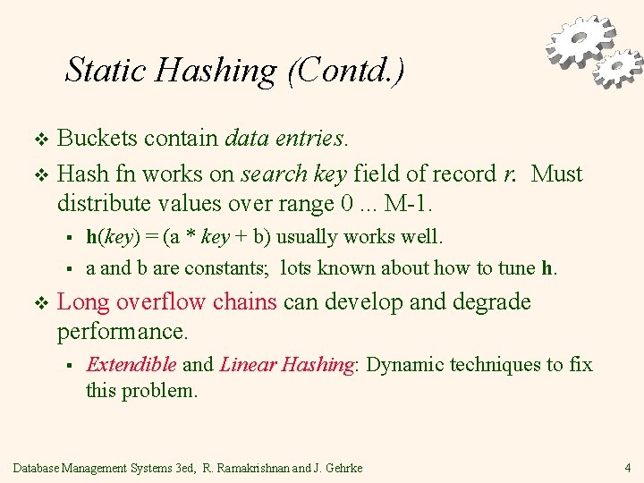 Static Hashing (Contd. ) Buckets contain data entries. v Hash fn works on search