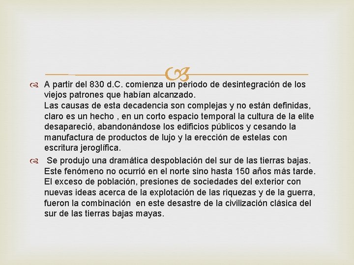  A partir del 830 d. C. comienza un periodo de desintegración de los