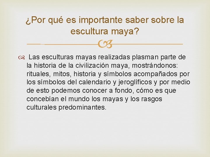 ¿Por qué es importante saber sobre la escultura maya? Las esculturas mayas realizadas plasman