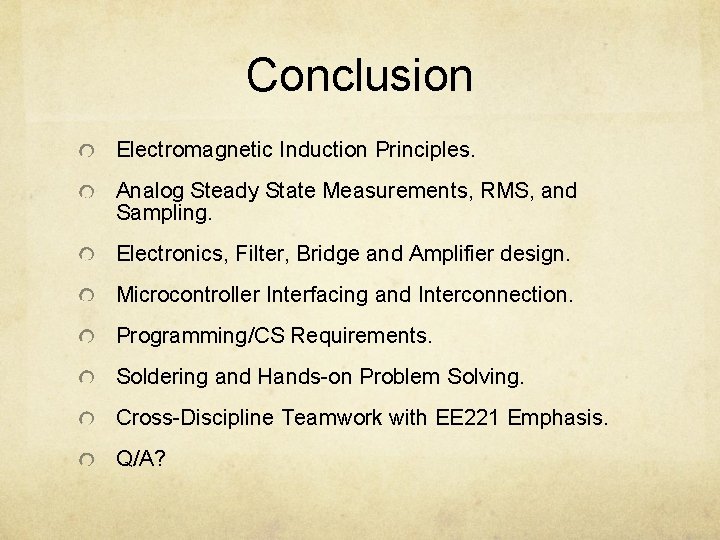 Conclusion Electromagnetic Induction Principles. Analog Steady State Measurements, RMS, and Sampling. Electronics, Filter, Bridge