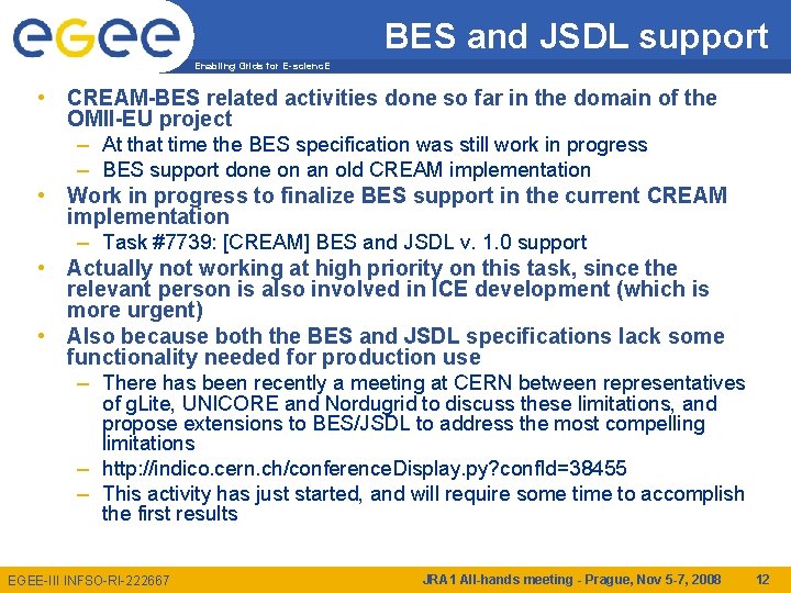 BES and JSDL support Enabling Grids for E-scienc. E • CREAM-BES related activities done