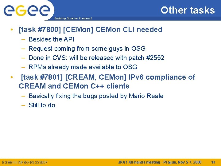 Other tasks Enabling Grids for E-scienc. E • [task #7800] [CEMon] CEMon CLI needed