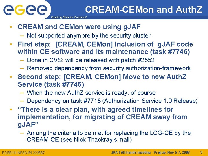 CREAM-CEMon and Auth. Z Enabling Grids for E-scienc. E • CREAM and CEMon were