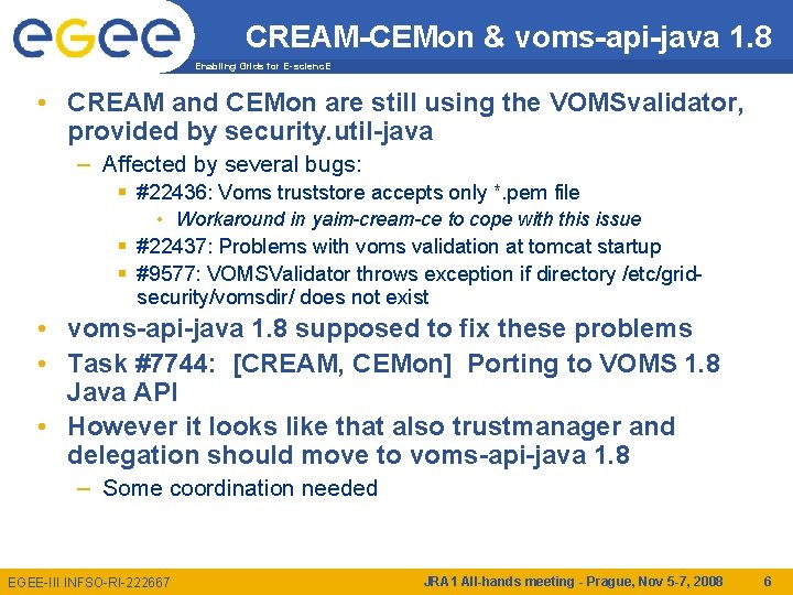 CREAM-CEMon & voms-api-java 1. 8 Enabling Grids for E-scienc. E • CREAM and CEMon