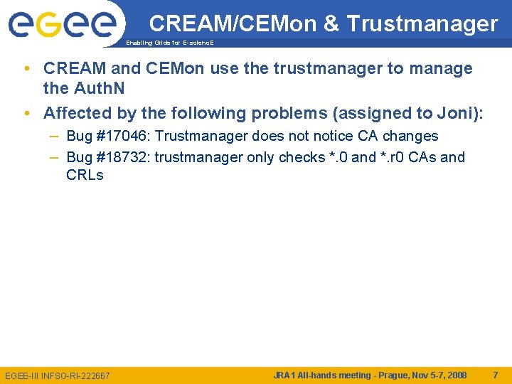 CREAM/CEMon & Trustmanager Enabling Grids for E-scienc. E • CREAM and CEMon use the