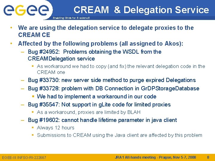 CREAM & Delegation Service Enabling Grids for E-scienc. E • We are using the