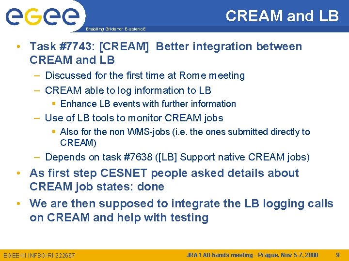 CREAM and LB Enabling Grids for E-scienc. E • Task #7743: [CREAM] Better integration