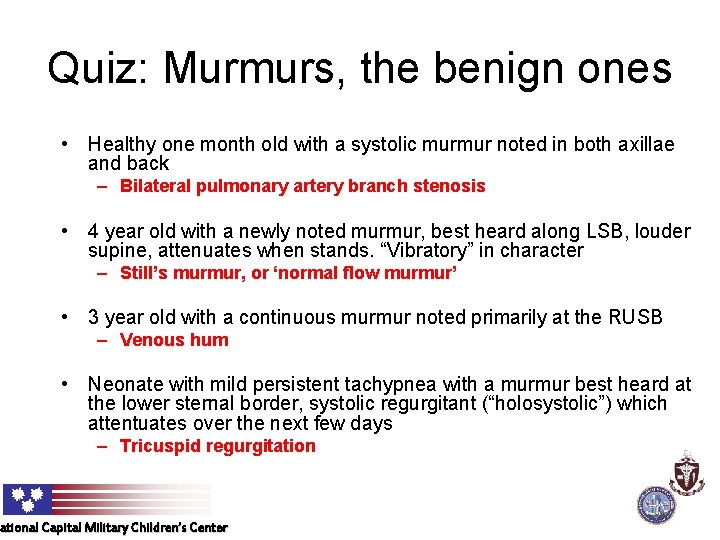 Quiz: Murmurs, the benign ones • Healthy one month old with a systolic murmur