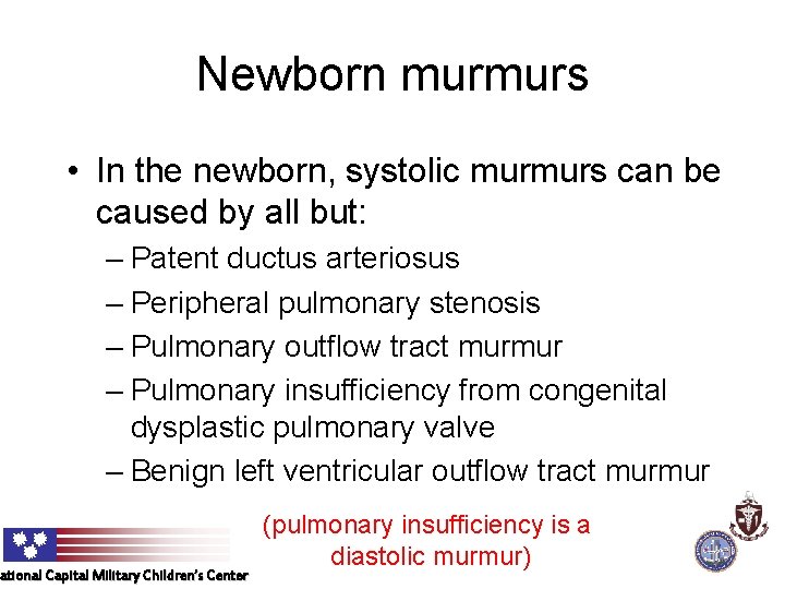 Newborn murmurs • In the newborn, systolic murmurs can be caused by all but: