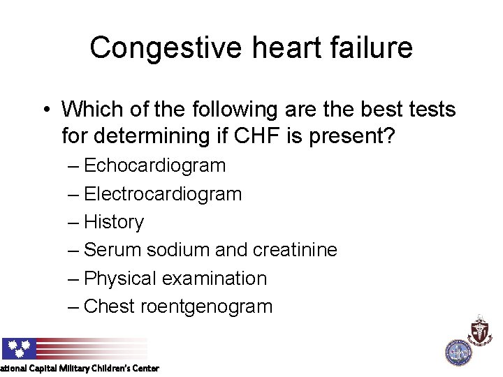 Congestive heart failure • Which of the following are the best tests for determining