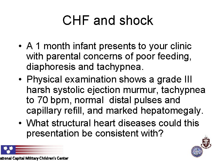 CHF and shock • A 1 month infant presents to your clinic with parental
