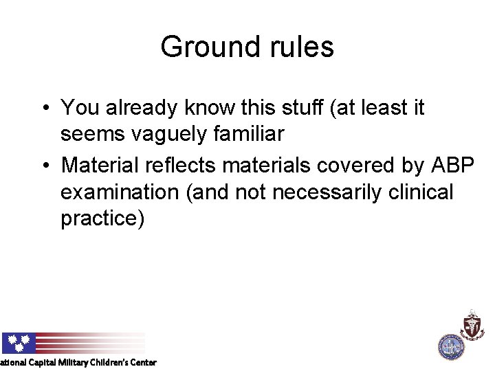 Ground rules • You already know this stuff (at least it seems vaguely familiar