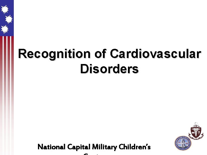 Recognition of Cardiovascular Disorders National Capital Military Children’s 