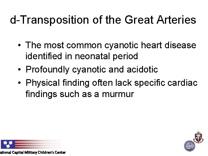 d-Transposition of the Great Arteries • The most common cyanotic heart disease identified in