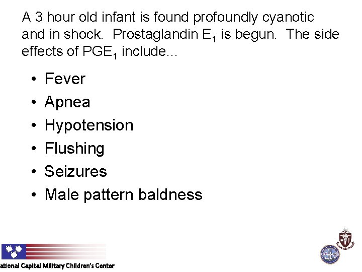 A 3 hour old infant is found profoundly cyanotic and in shock. Prostaglandin E