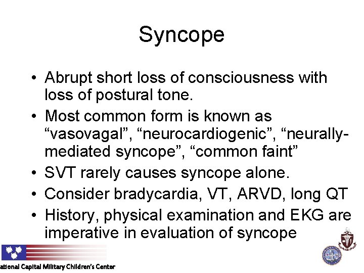 Syncope • Abrupt short loss of consciousness with loss of postural tone. • Most