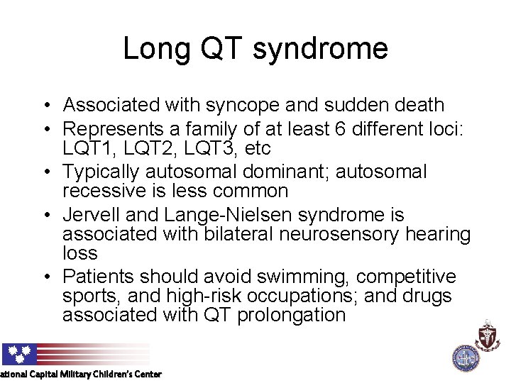 Long QT syndrome • Associated with syncope and sudden death • Represents a family