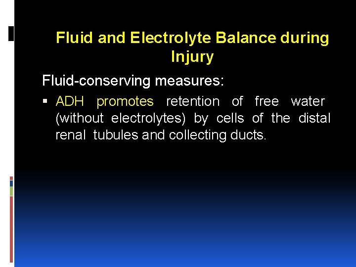 Fluid and Electrolyte Balance during Injury Fluid conserving measures: ADH promotes retention of free