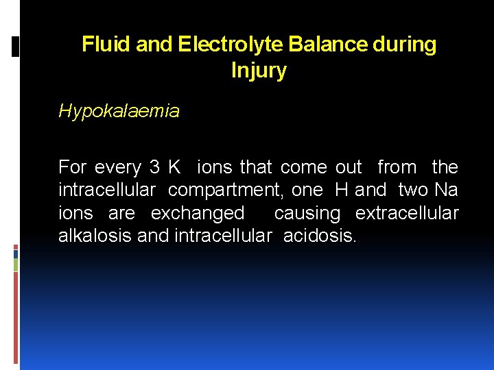 Fluid and Electrolyte Balance during Injury Hypokalaemia For every 3 K ions that come