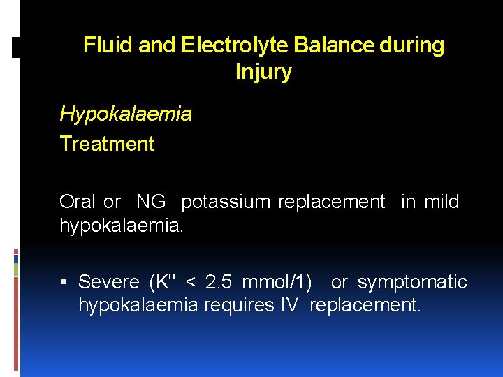 Fluid and Electrolyte Balance during Injury Hypokalaemia Treatment Oral or NG potassium replacement in