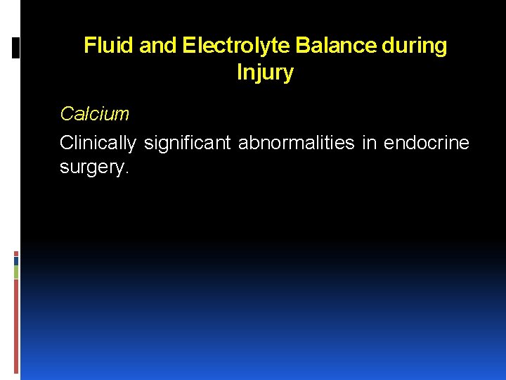 Fluid and Electrolyte Balance during Injury Calcium Clinically significant abnormalities in endocrine surgery. 