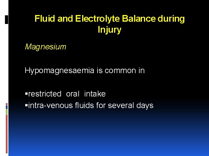 Fluid and Electrolyte Balance during Injury Magnesium Hypomagnesaemia is common in restricted oral intake
