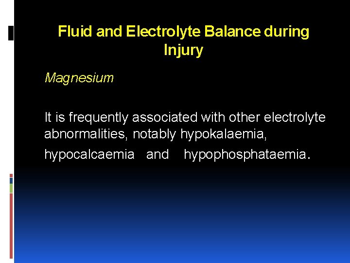 Fluid and Electrolyte Balance during Injury Magnesium It is frequently associated with other electrolyte