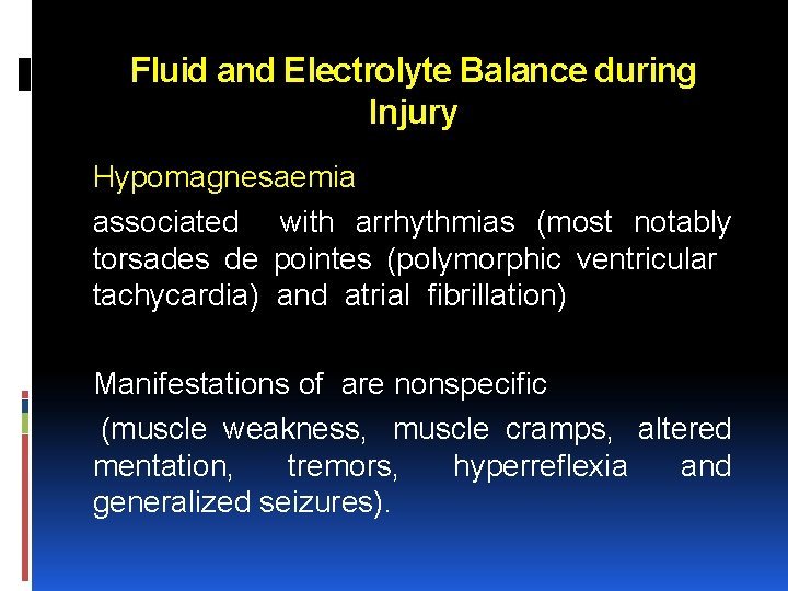 Fluid and Electrolyte Balance during Injury Hypomagnesaemia associated with arrhythmias (most notably torsades de