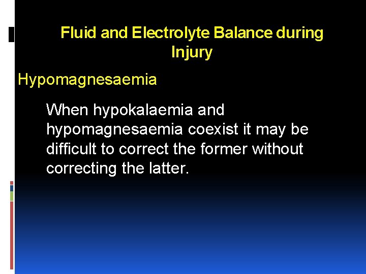 Fluid and Electrolyte Balance during Injury Hypomagnesaemia When hypokalaemia and hypomagnesaemia coexist it may