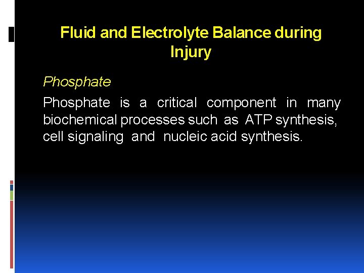 Fluid and Electrolyte Balance during Injury Phosphate is a critical component in many biochemical