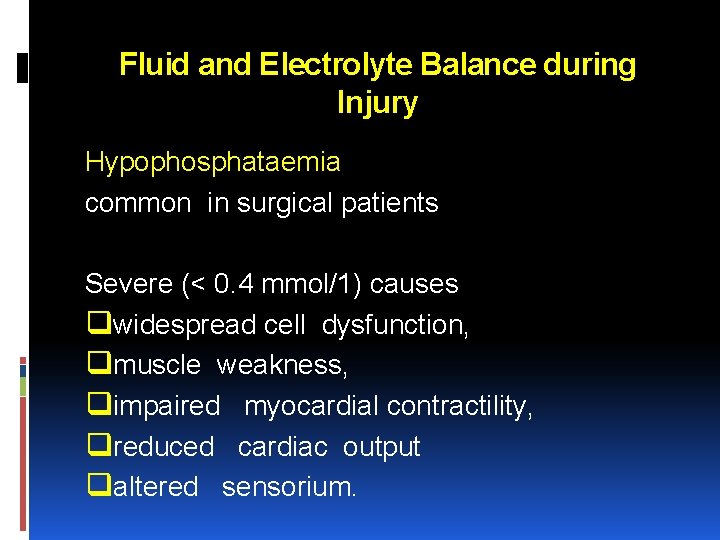 Fluid and Electrolyte Balance during Injury Hypophosphataemia common in surgical patients Severe (< 0.