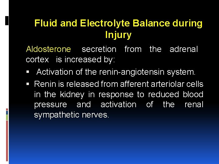 Fluid and Electrolyte Balance during Injury Aldosterone secretion from the adrenal cortex is increased