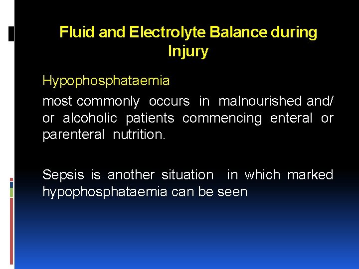 Fluid and Electrolyte Balance during Injury Hypophosphataemia most commonly occurs in malnourished and/ or