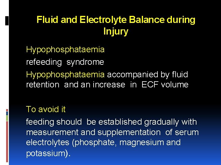 Fluid and Electrolyte Balance during Injury Hypophosphataemia refeeding syndrome Hypophosphataemia accompanied by fluid retention