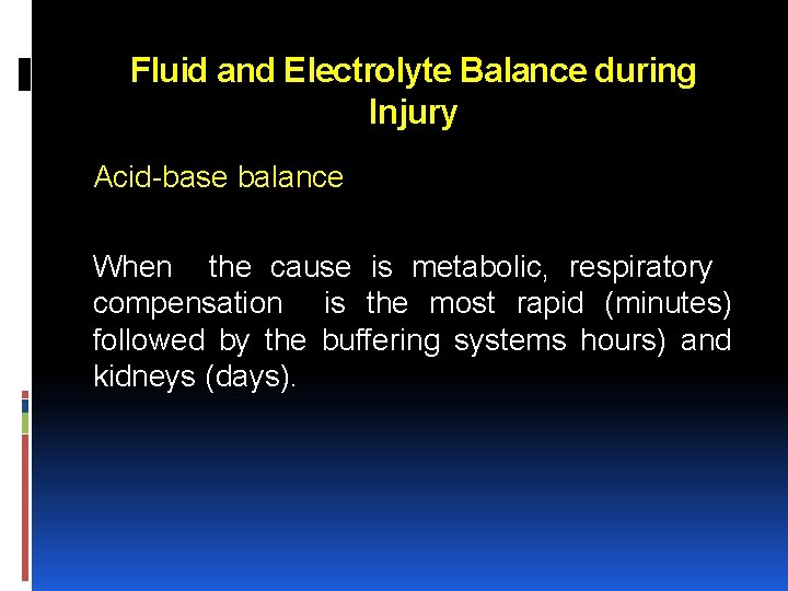 Fluid and Electrolyte Balance during Injury Acid base balance When the cause is metabolic,