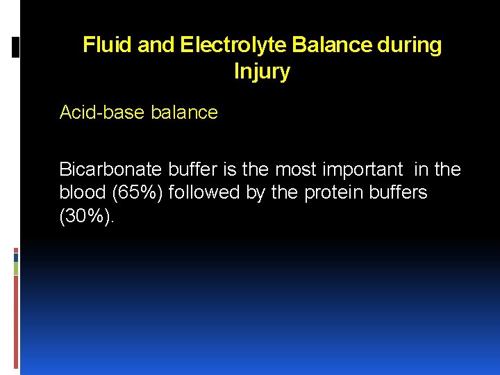 Fluid and Electrolyte Balance during Injury Acid base balance Bicarbonate buffer is the most