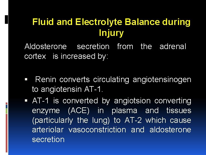 Fluid and Electrolyte Balance during Injury Aldosterone secretion from the adrenal cortex is increased