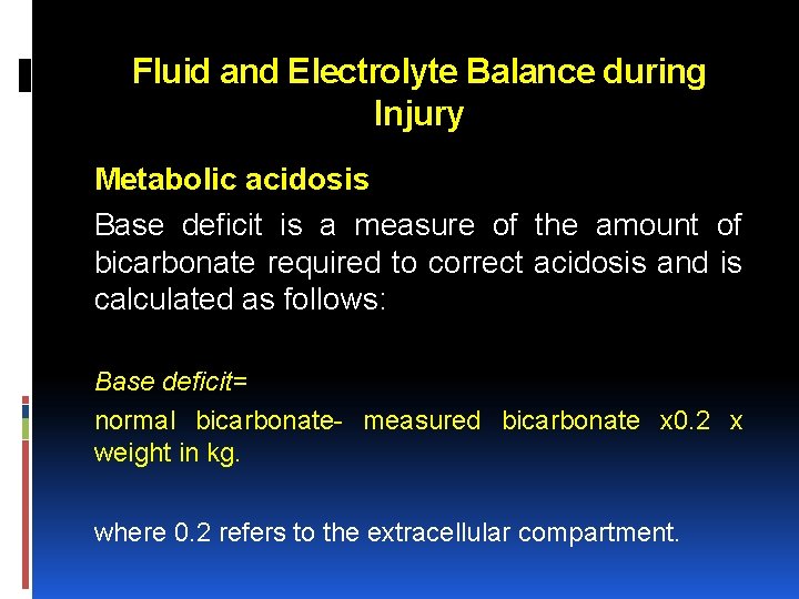 Fluid and Electrolyte Balance during Injury Metabolic acidosis Base deficit is a measure of