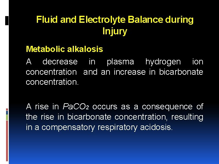 Fluid and Electrolyte Balance during Injury Metabolic alkalosis A decrease in plasma hydrogen ion