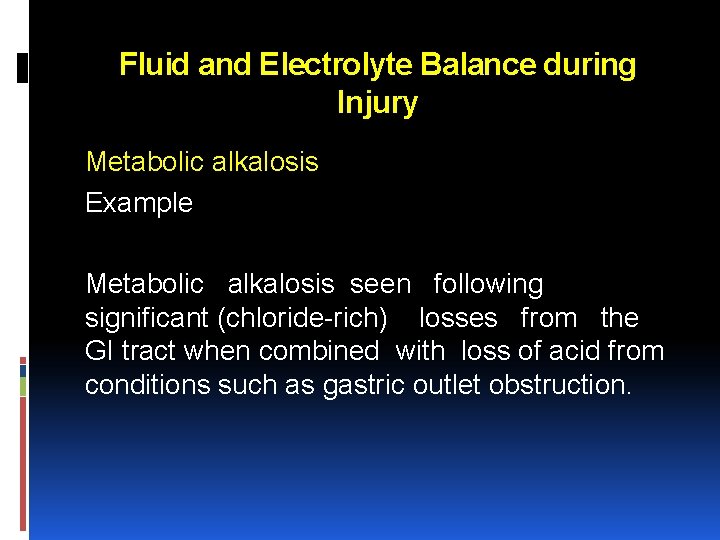 Fluid and Electrolyte Balance during Injury Metabolic alkalosis Example Metabolic alkalosis seen following significant