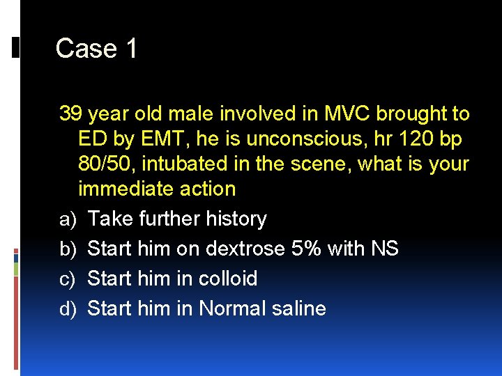 Case 1 39 year old male involved in MVC brought to ED by EMT,