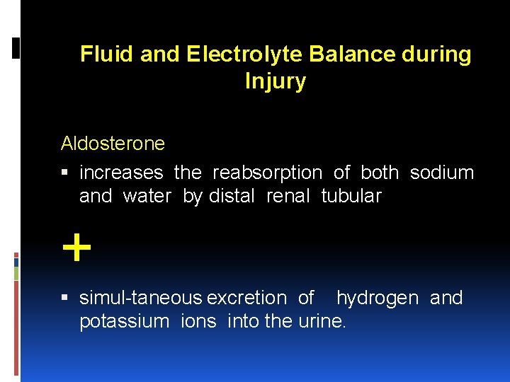 Fluid and Electrolyte Balance during Injury Aldosterone increases the reabsorption of both sodium and