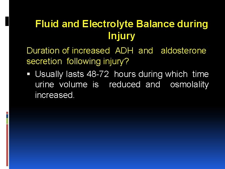 Fluid and Electrolyte Balance during Injury Duration of increased ADH and aldosterone secretion following